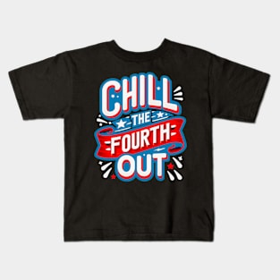 funny graphic comfort colors 4th of july fourth of july, chill the fourth out Kids T-Shirt